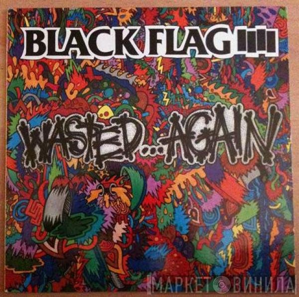 Black Flag  - Wasted Again