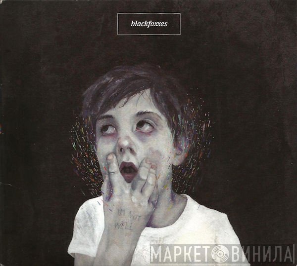 Black Foxxes - I'm Not Well