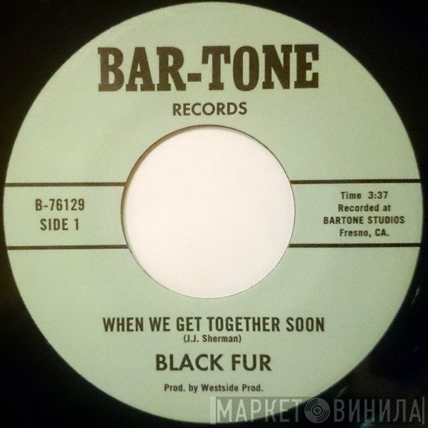 Black Fur - When We Get Together Soon / Feel The Shock