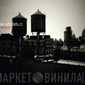 Black Gold  - Idols