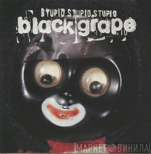 Black Grape - Stupid Stupid Stupid