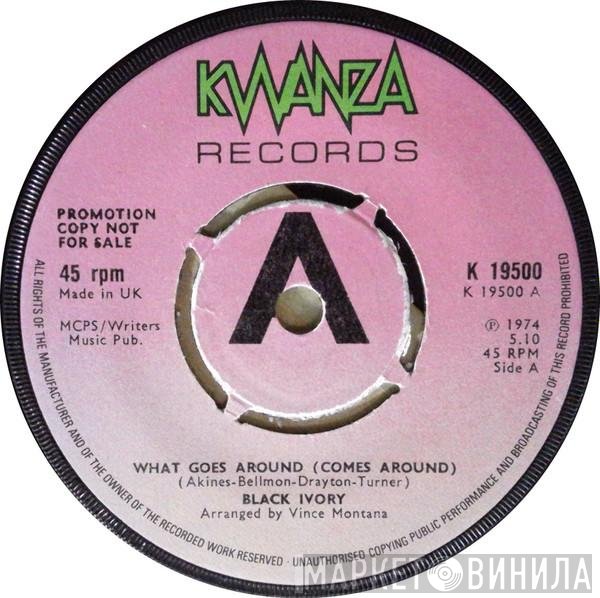 Black Ivory - what goes around (comes around)