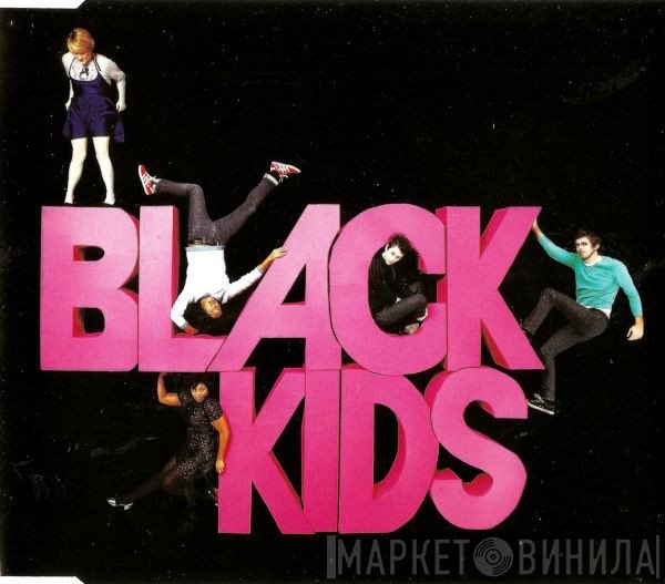 Black Kids - I'm Not Gonna Teach Your Boyfriend How To Dance With You