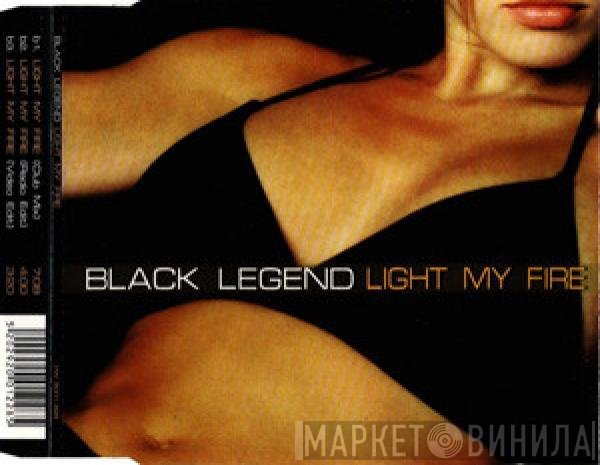 Black Legend  - Light My Fire