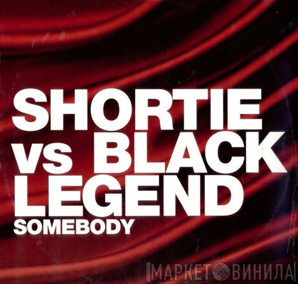 Black Legend, Shortie - Somebody