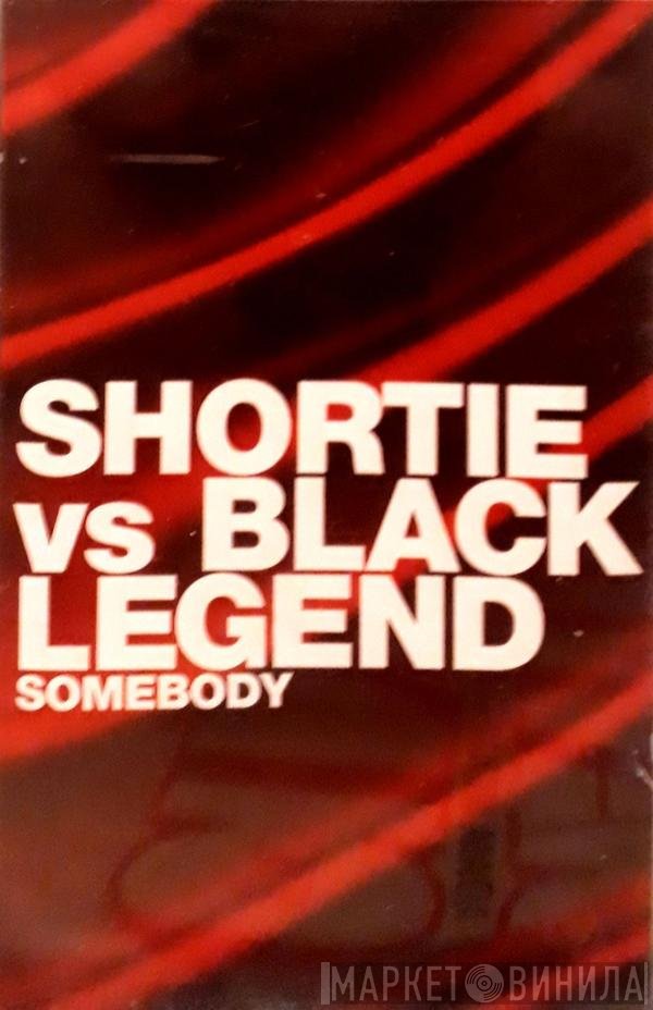 Black Legend, Shortie - Somebody
