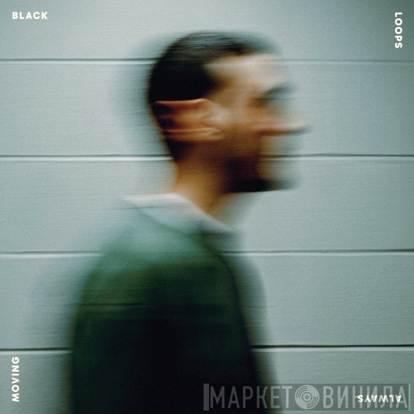 Black Loops - Always Moving