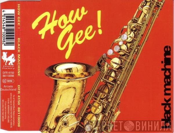 Black Machine - How Gee!