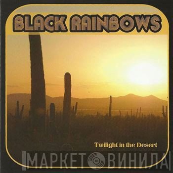 Black Rainbows - Twilight In The Desert