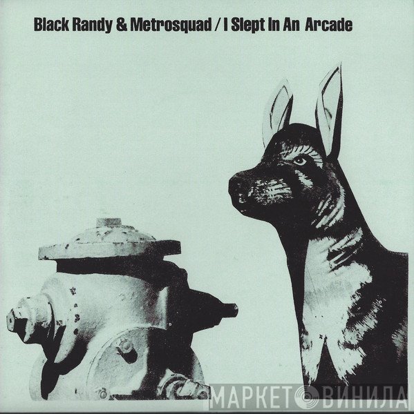 Black Randy & The Metrosquad - I Slept In An Arcade