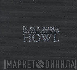 Black Rebel Motorcycle Club  - Howl