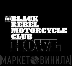 Black Rebel Motorcycle Club  - Howl