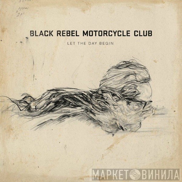 Black Rebel Motorcycle Club  - Let The Day Begin