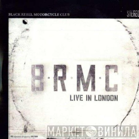 Black Rebel Motorcycle Club  - Live In London