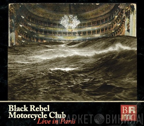 Black Rebel Motorcycle Club  - Live In Paris