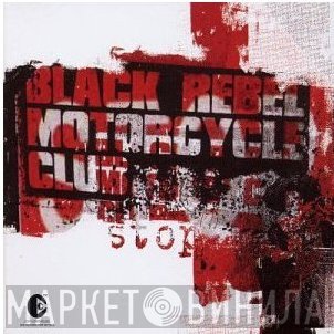 Black Rebel Motorcycle Club  - Stop
