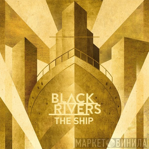 Black Rivers  - The Ship