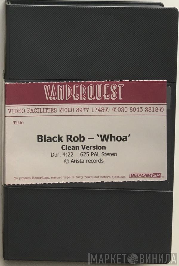 Black Rob  - Whoa (Clean Version)