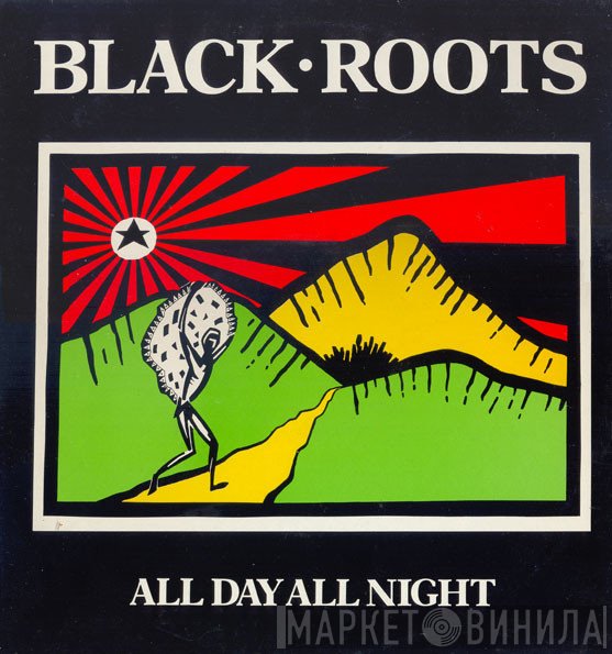 Black Roots  - All Day All Night