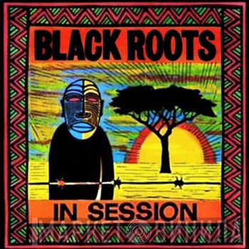 Black Roots  - In Session