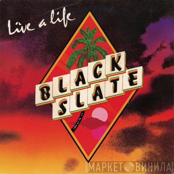 Black Slate  - Live A Life