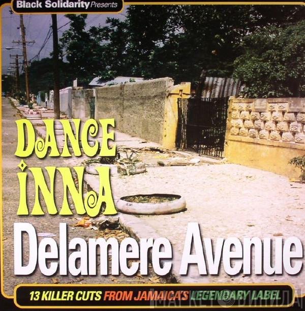  - Black Solidarity Presents Dance Inna Delamere Avenue