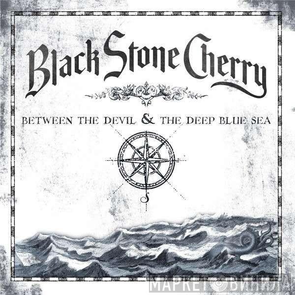 Black Stone Cherry - Between The Devil & The Deep Blue Sea
