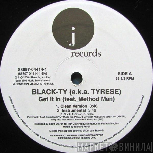 Black Ty a.k.a. Tyrese Featuring Method Man  - Get It In