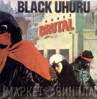 Black Uhuru  - Brutal