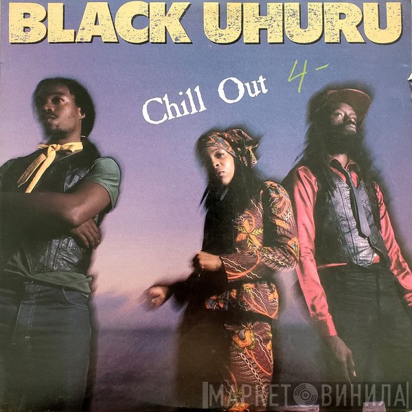 Black Uhuru  - Chill Out