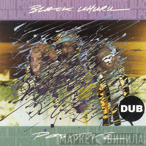 Black Uhuru  - Positive Dub