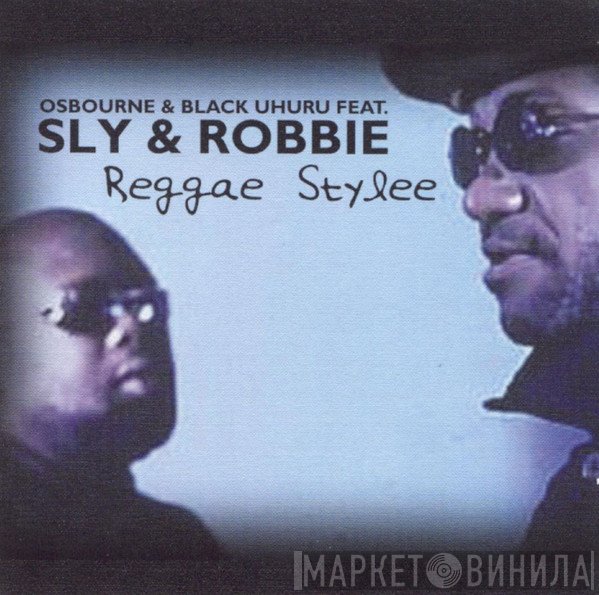 Black Uhuru, Sly & Robbie, Johnny Osbourne - Reggae Stylee