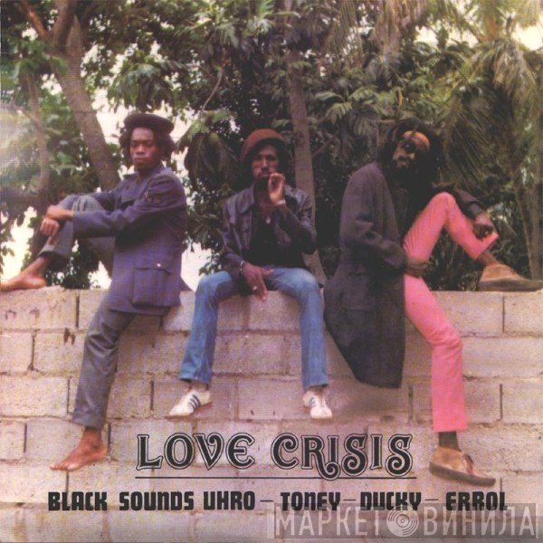 Black Uhuru - Toney  - Duckie Simpson - Errol Wilson  - Love Crisis