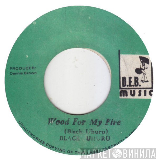 Black Uhuru - Wood For My Fire