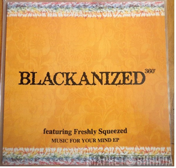 Blacka'nized, Freshly Squeezed - Music For Your Mind E.P.