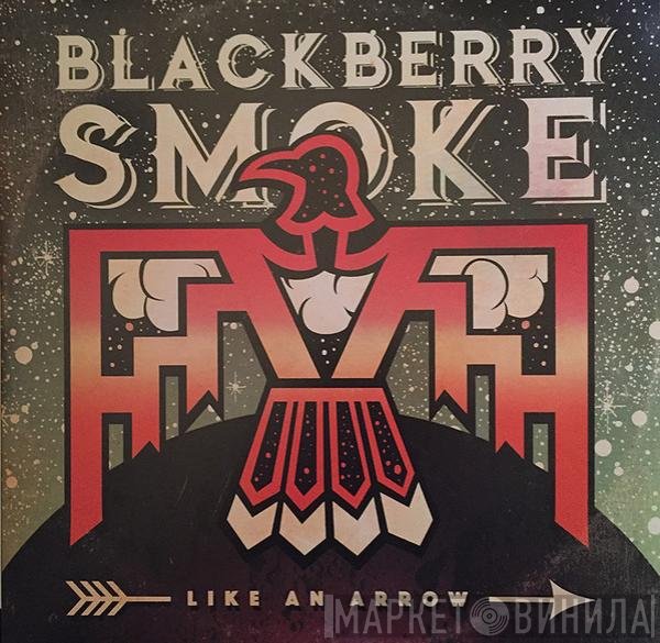 Blackberry Smoke - Like An Arrow