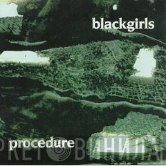 Blackgirls - Procedure