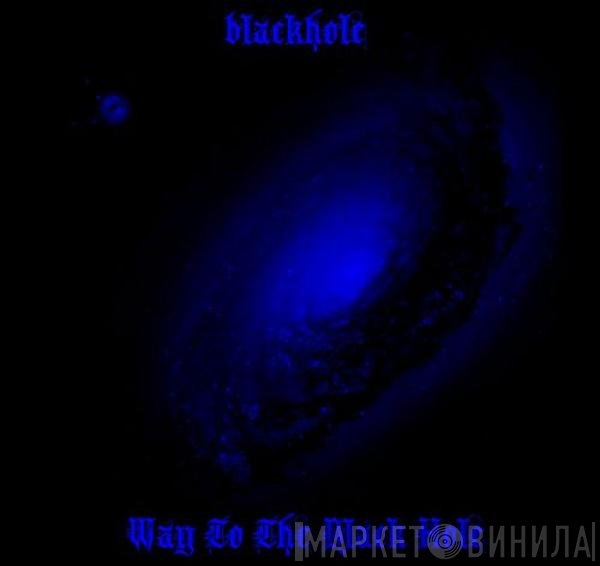 Blackhole  - Way To The Black Hole