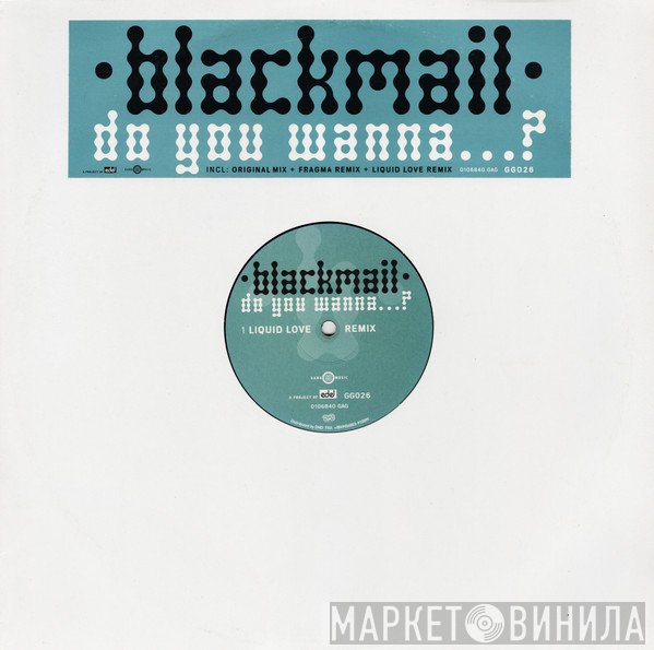 Blackmail - Do You Wanna...?