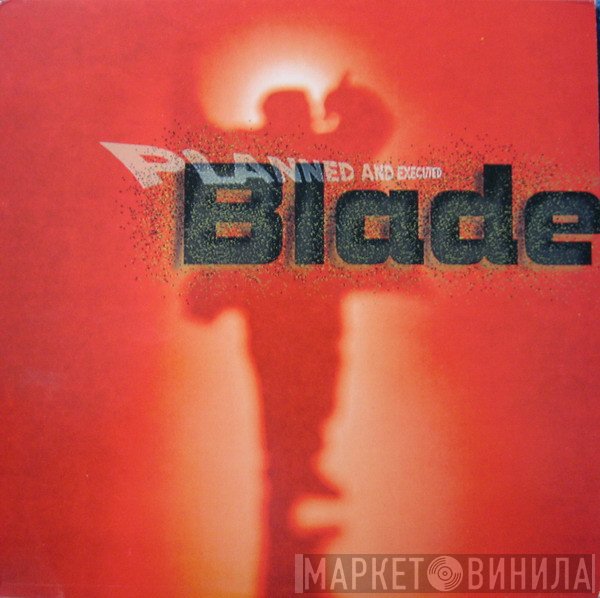 Blade  - Planned And Executed
