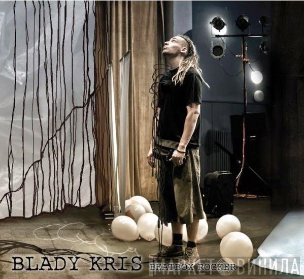Blady Kris  - Beatbox Rocker