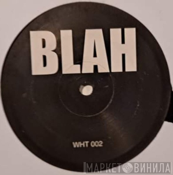  - Blah