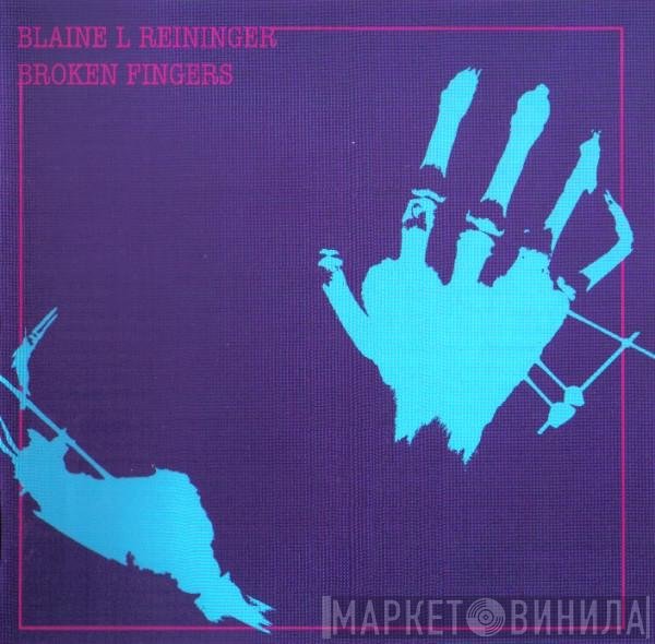 Blaine L. Reininger - Broken Fingers Plus
