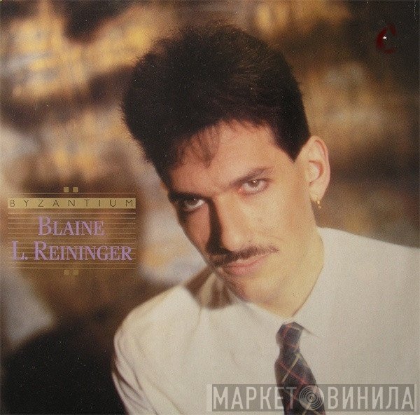 Blaine L. Reininger  - Byzantium