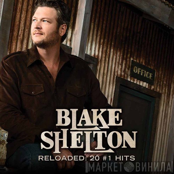 Blake Shelton - Reloaded: 20 #1 Hits