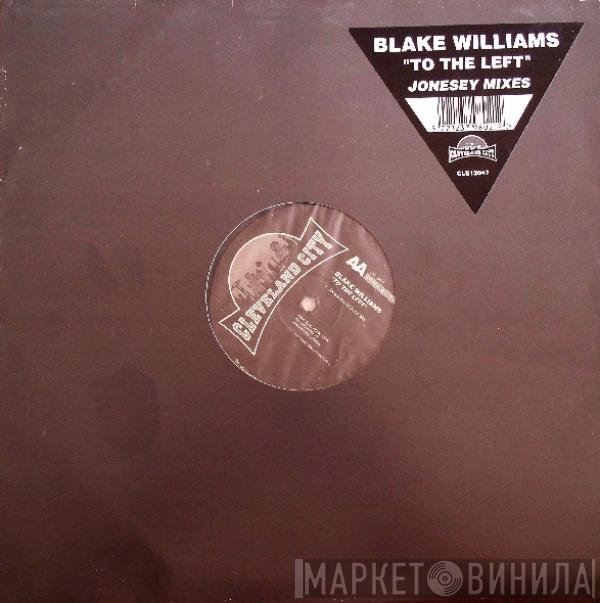 Blake Williams - To The Left (Jonesey Mixes)