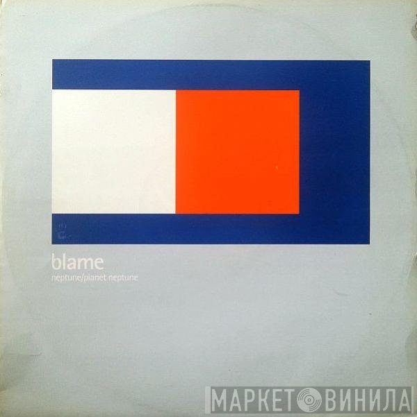 Blame - Neptune / Planet Neptune