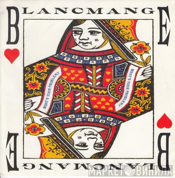 Blancmange  - What's Your Problem?