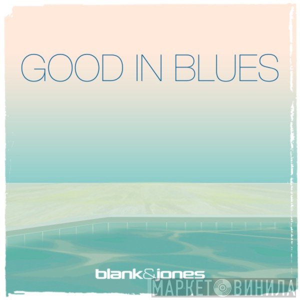 Blank & Jones  - Good In Blues