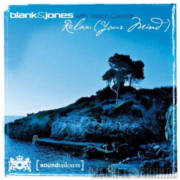 Blank & Jones With Jason Caesar  - Relax (Your Mind)
